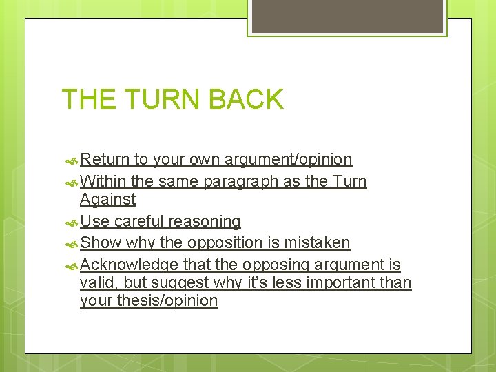 THE TURN BACK Return to your own argument/opinion Within the same paragraph as the