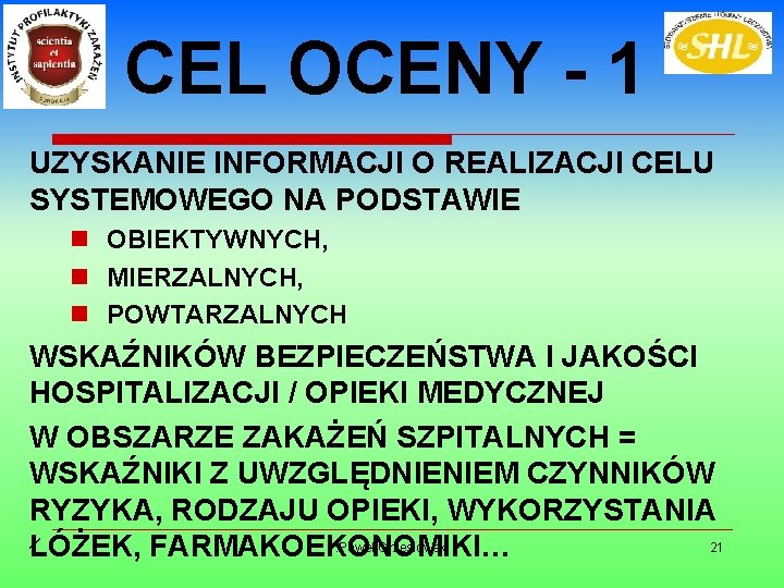 CEL OCENY - 1 UZYSKANIE INFORMACJI O REALIZACJI CELU SYSTEMOWEGO NA PODSTAWIE n OBIEKTYWNYCH,