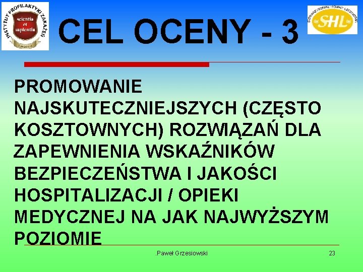 CEL OCENY - 3 PROMOWANIE NAJSKUTECZNIEJSZYCH (CZĘSTO KOSZTOWNYCH) ROZWIĄZAŃ DLA ZAPEWNIENIA WSKAŹNIKÓW BEZPIECZEŃSTWA I