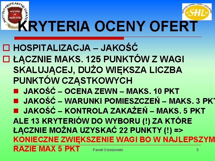 KRYTERIA OCENY OFERT o HOSPITALIZACJA – JAKOŚĆ o ŁĄCZNIE MAKS. 125 PUNKTÓW Z WAGI