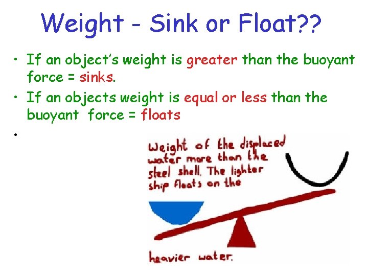Weight - Sink or Float? ? • If an object’s weight is greater than