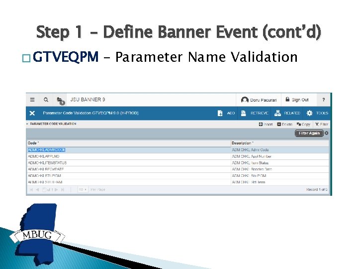 Step 1 – Define Banner Event (cont’d) � GTVEQPM – Parameter Name Validation 