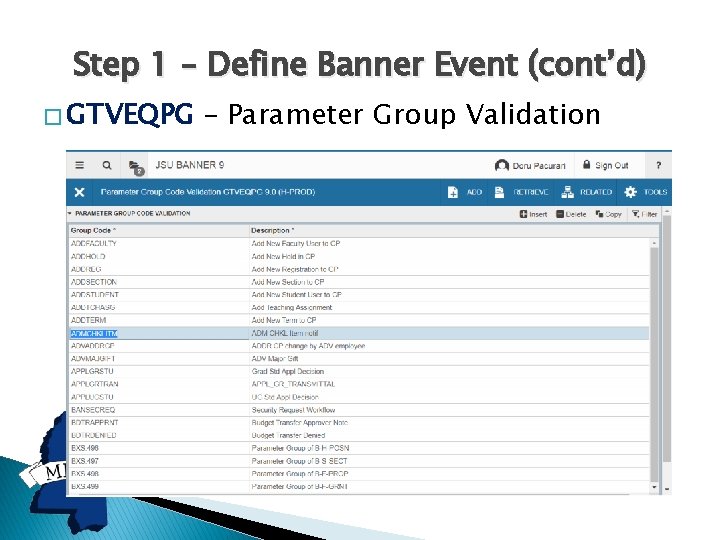 Step 1 – Define Banner Event (cont’d) � GTVEQPG – Parameter Group Validation 