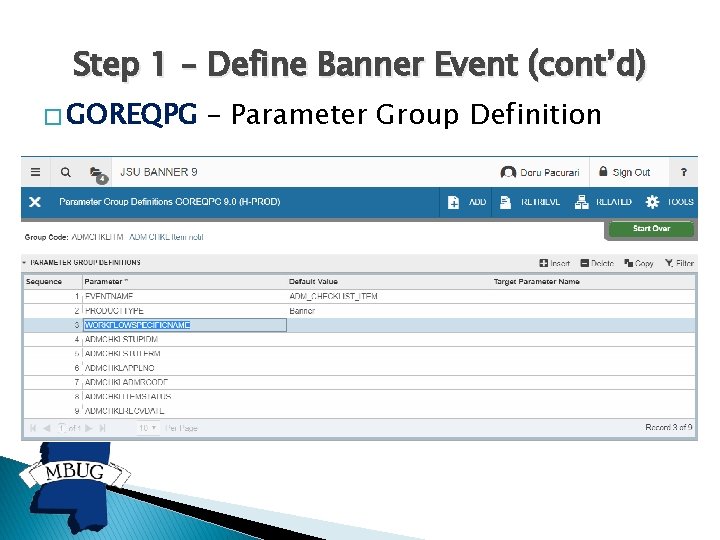 Step 1 – Define Banner Event (cont’d) � GOREQPG – Parameter Group Definition 