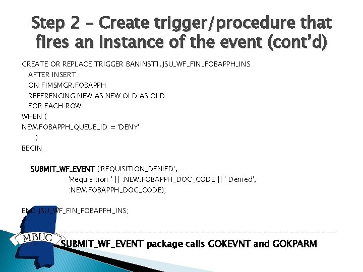 Step 2 – Create trigger/procedure that fires an instance of the event (cont’d) CREATE