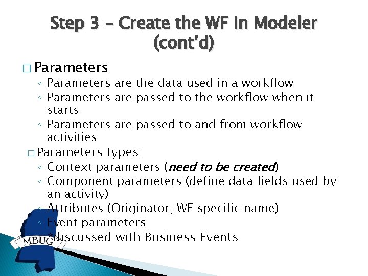 Step 3 – Create the WF in Modeler (cont’d) � Parameters ◦ Parameters are
