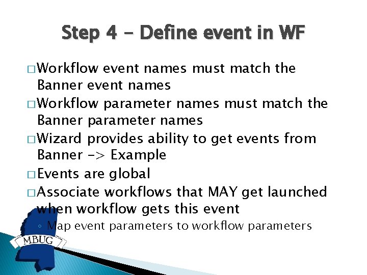 Step 4 - Define event in WF � Workflow event names must match the
