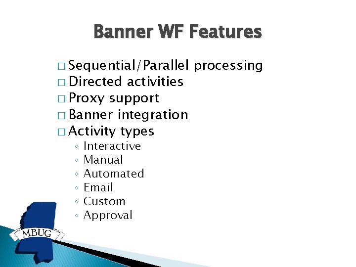 Banner WF Features � Sequential/Parallel � Directed activities � Proxy support � Banner integration