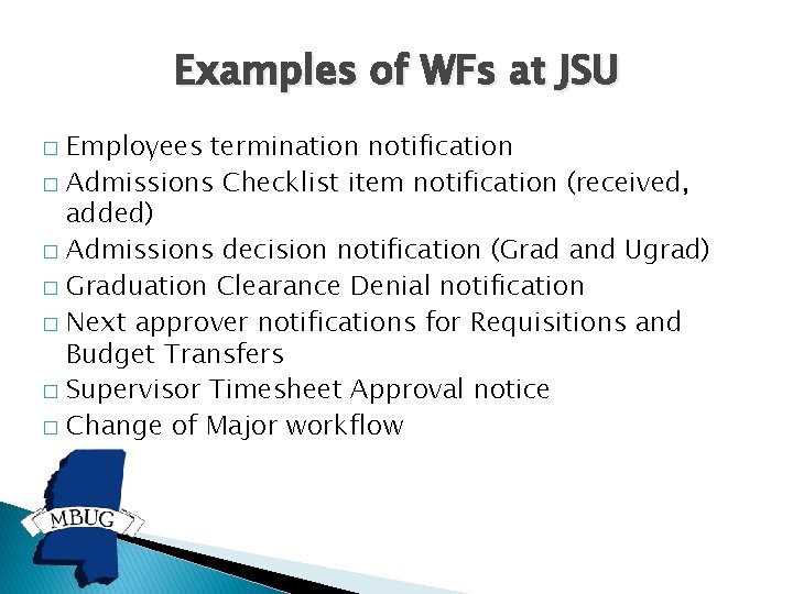 Examples of WFs at JSU Employees termination notification � Admissions Checklist item notification (received,