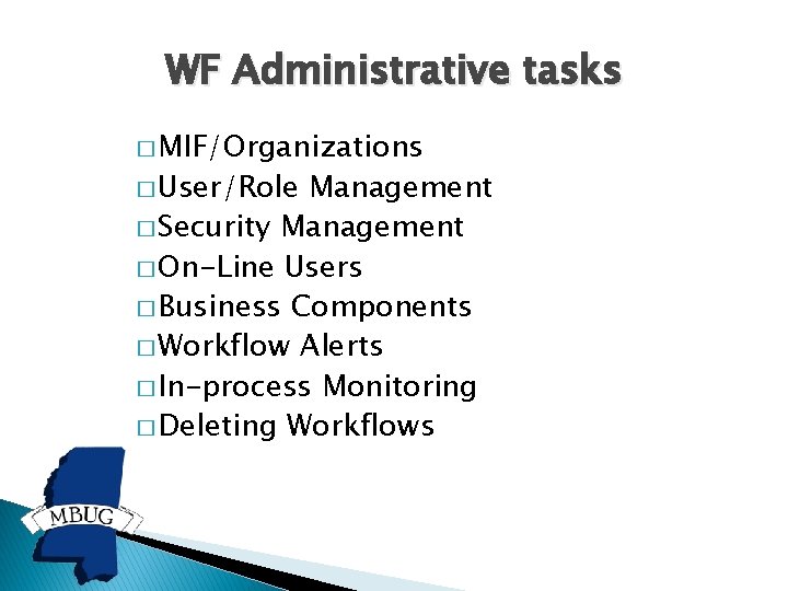 WF Administrative tasks � MIF/Organizations � User/Role Management � Security Management � On-Line Users