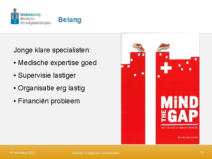 Belang Jonge klare specialisten: • Medische expertise goed • Supervisie lastiger • Organisatie erg