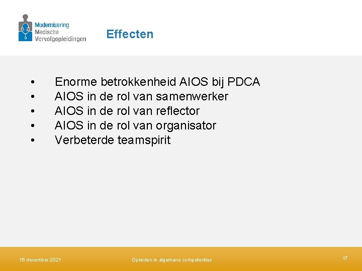 Effecten • • • Enorme betrokkenheid AIOS bij PDCA AIOS in de rol van