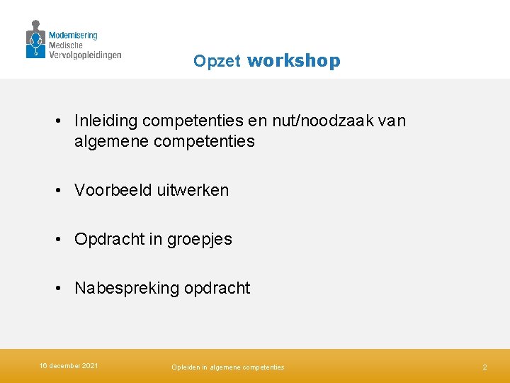 Opzet workshop • Inleiding competenties en nut/noodzaak van algemene competenties • Voorbeeld uitwerken •