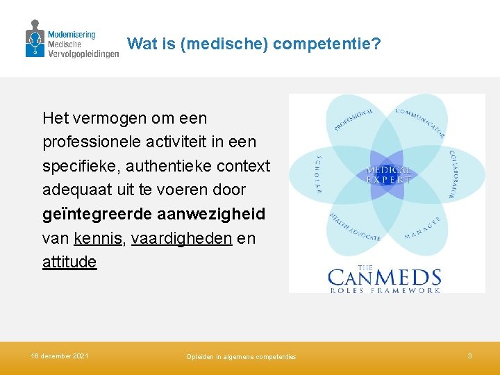 Wat is (medische) competentie? Het vermogen om een professionele activiteit in een specifieke, authentieke