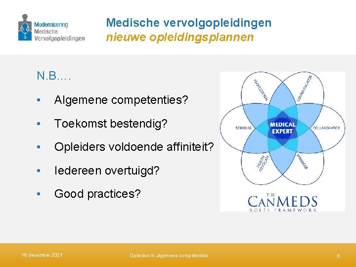 Medische vervolgopleidingen nieuwe opleidingsplannen N. B…. • Algemene competenties? • Toekomst bestendig? • Opleiders