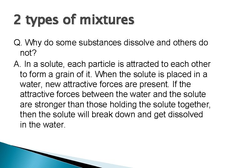 2 types of mixtures Q. Why do some substances dissolve and others do not?