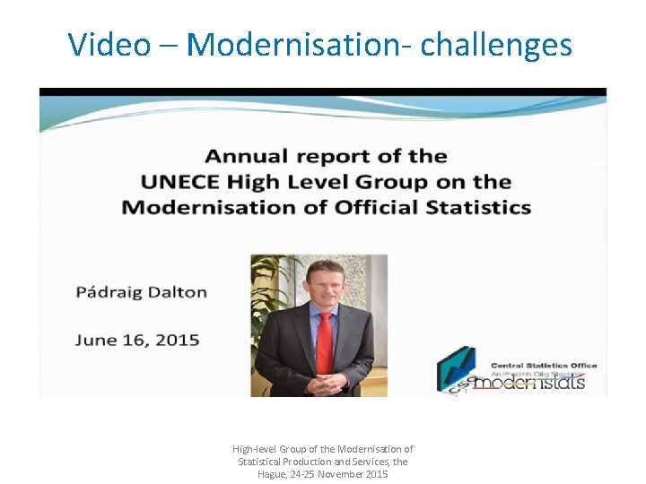 Video – Modernisation- challenges High-level Group of the Modernisation of Statistical Production and Services,