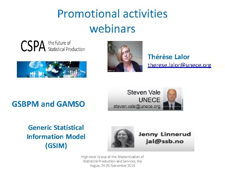 Promotional activities webinars Thérèse Lalor therese. lalor@unece. org GSBPM and GAMSO Generic Statistical Information