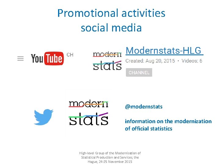 Promotional activities social media @modernstats information on the modernization of official statistics High-level Group
