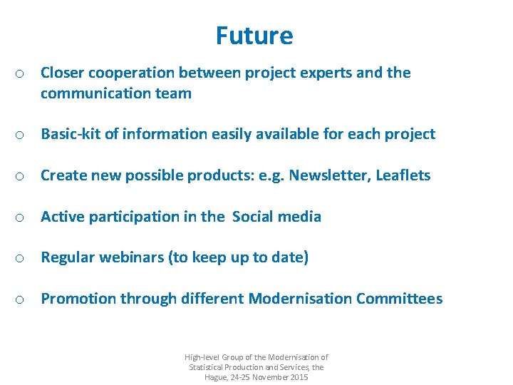 Future o Closer cooperation between project experts and the communication team o Basic-kit of