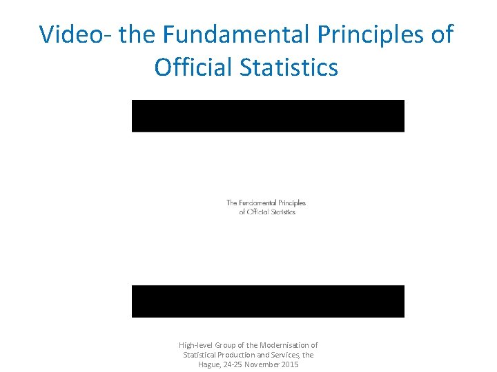 Video- the Fundamental Principles of Official Statistics High-level Group of the Modernisation of Statistical