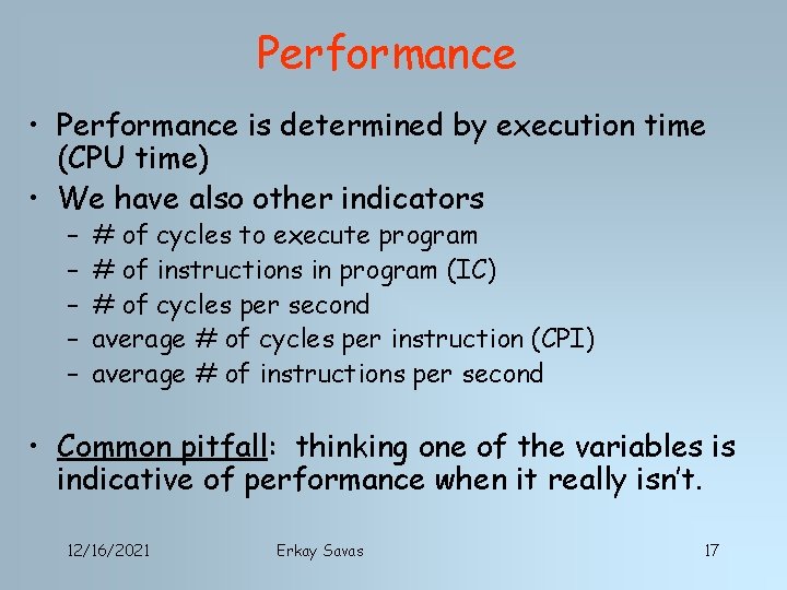 Performance • Performance is determined by execution time (CPU time) • We have also
