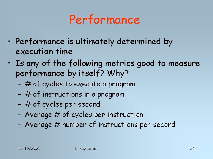 Performance • Performance is ultimately determined by execution time • Is any of the