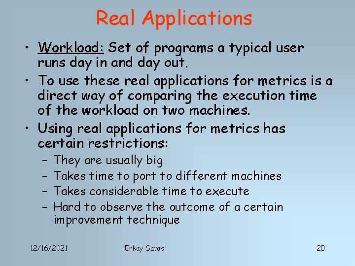 Real Applications • Workload: Set of programs a typical user runs day in and