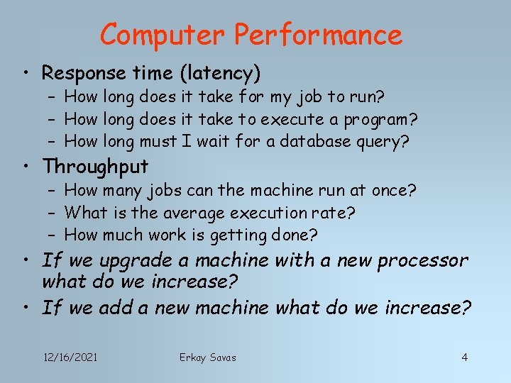 Computer Performance • Response time (latency) – How long does it take for my