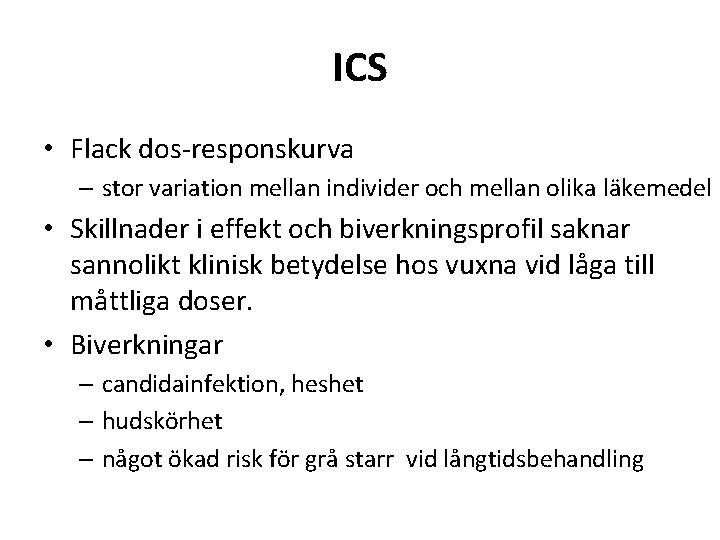 ICS • Flack dos-responskurva – stor variation mellan individer och mellan olika läkemedel •