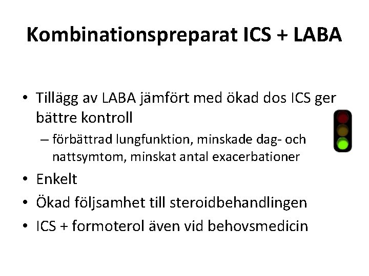 Kombinationspreparat ICS + LABA • Tillägg av LABA jämfört med ökad dos ICS ger