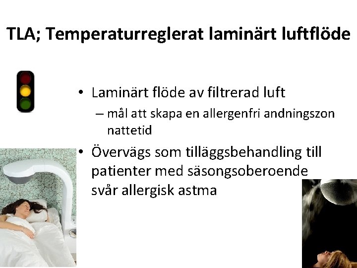 TLA; Temperaturreglerat laminärt luftflöde • Laminärt flöde av filtrerad luft – mål att skapa