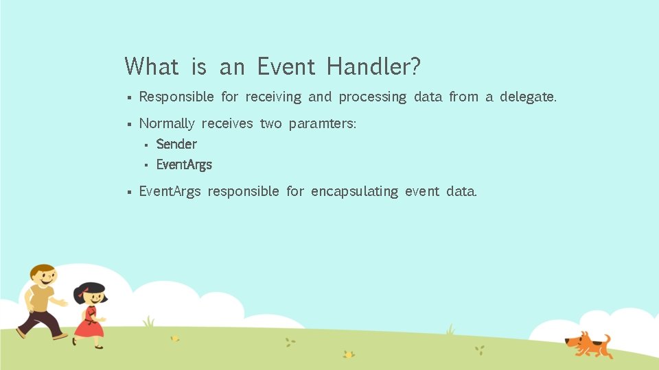 What is an Event Handler? § Responsible for receiving and processing data from a