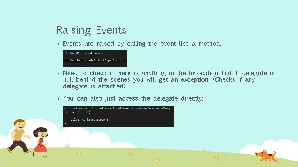 Raising Events § Events are raised by calling the event like a method: §