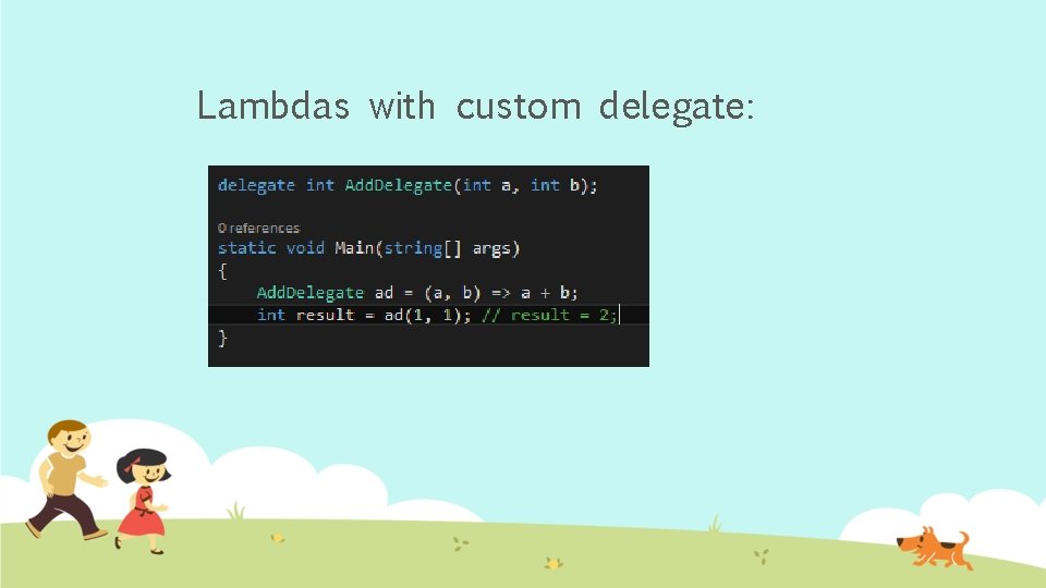 Lambdas with custom delegate: 