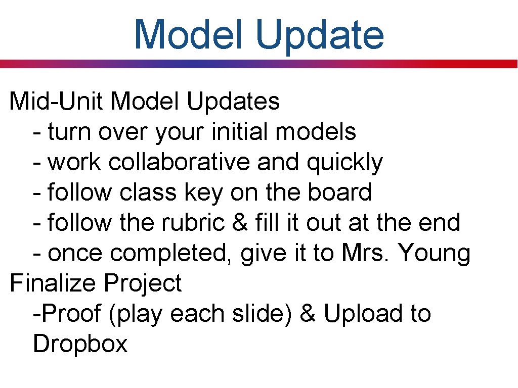 Model Update Mid-Unit Model Updates - turn over your initial models - work collaborative