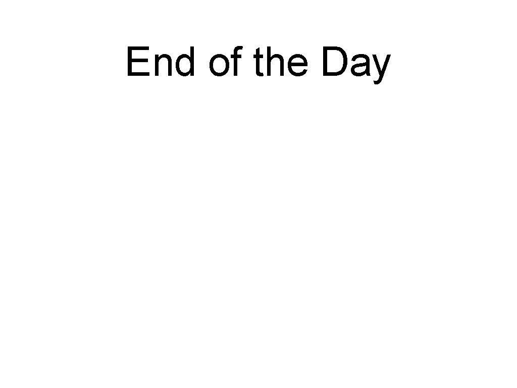 End of the Day 