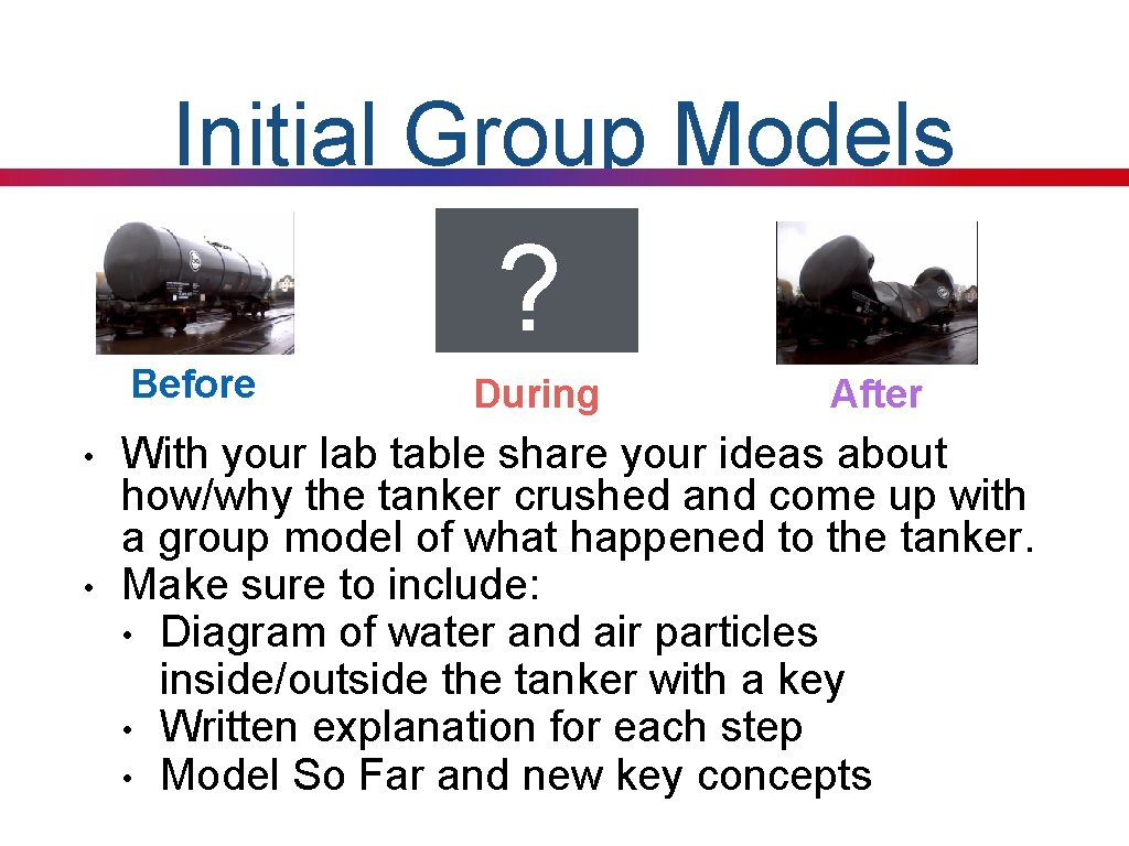 Initial Group Models ? Before • • During After With your lab table share