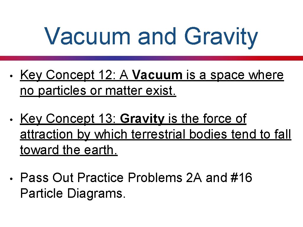 Vacuum and Gravity • Key Concept 12: A Vacuum is a space where no