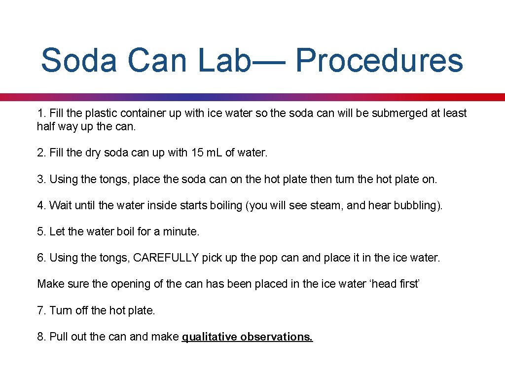 Soda Can Lab— Procedures 1. Fill the plastic container up with ice water so