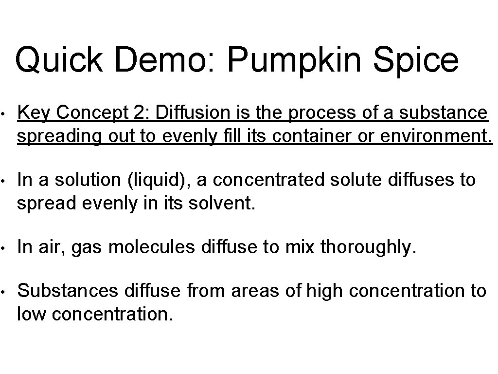 Quick Demo: Pumpkin Spice • Key Concept 2: Diffusion is the process of a