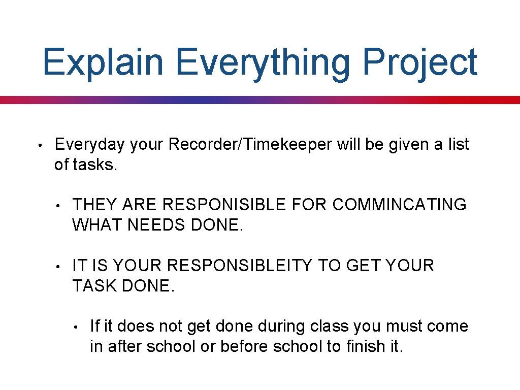 Explain Everything Project • Everyday your Recorder/Timekeeper will be given a list of tasks.