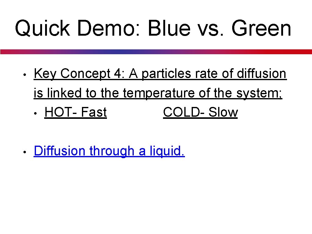 Quick Demo: Blue vs. Green • Key Concept 4: A particles rate of diffusion