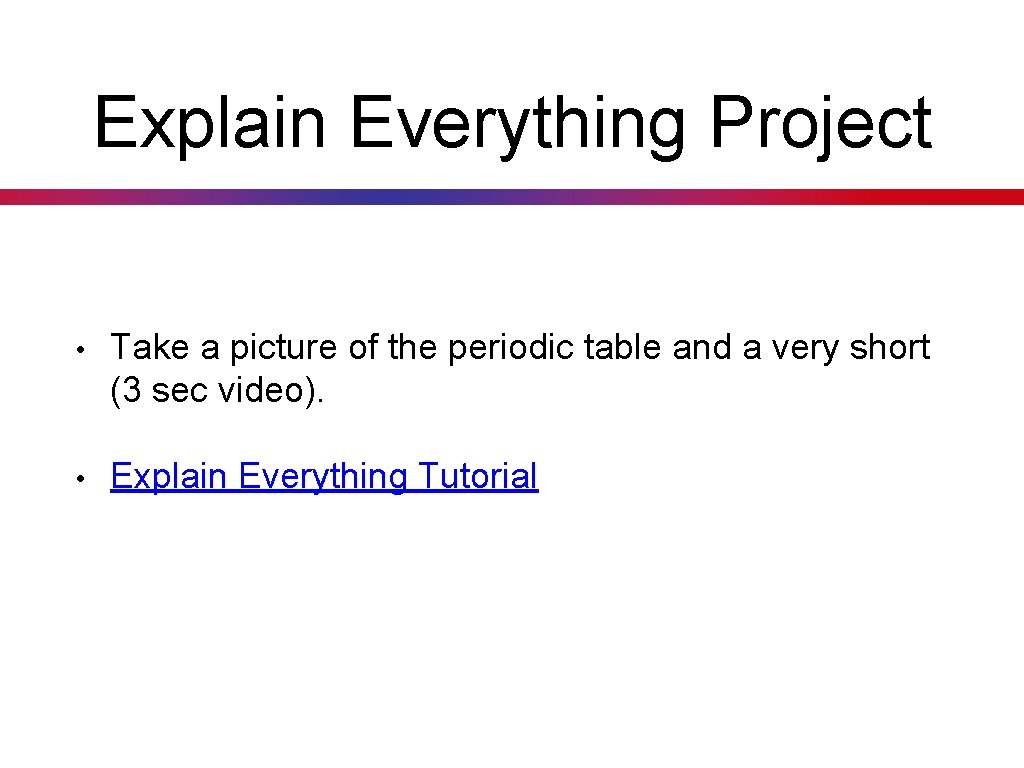 Explain Everything Project • Take a picture of the periodic table and a very