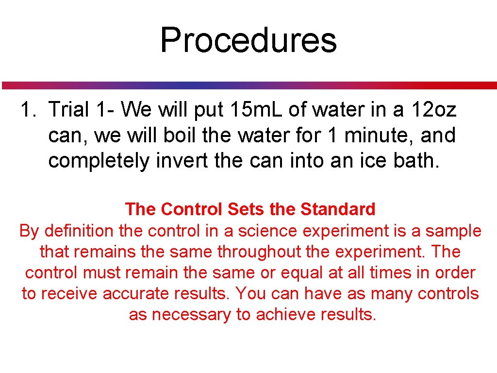 Procedures 1. Trial 1 - We will put 15 m. L of water in