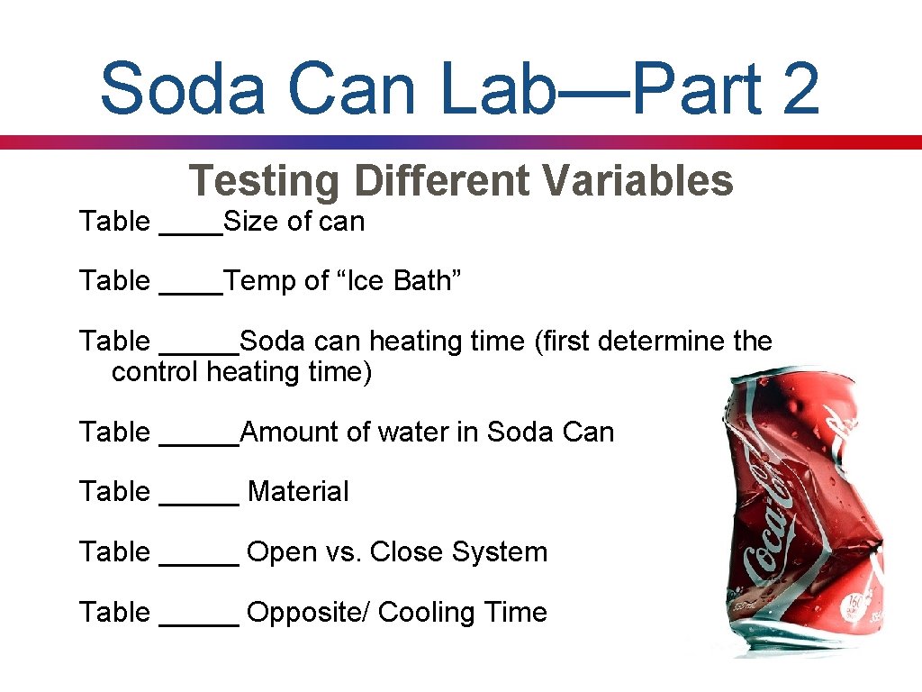 Soda Can Lab—Part 2 Testing Different Variables Table ____Size of can Table ____Temp of