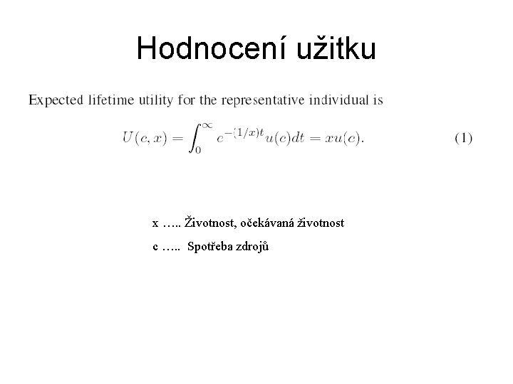 Hodnocení užitku x …. . Životnost, očekávaná životnost c …. . Spotřeba zdrojů 