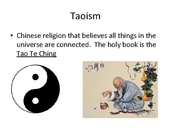 Taoism • Chinese religion that believes all things in the universe are connected. The