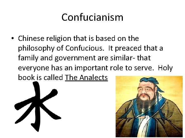 Confucianism • Chinese religion that is based on the philosophy of Confucious. It preaced