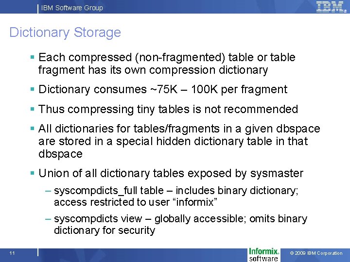 IBM Software Group Dictionary Storage § Each compressed (non-fragmented) table or table fragment has